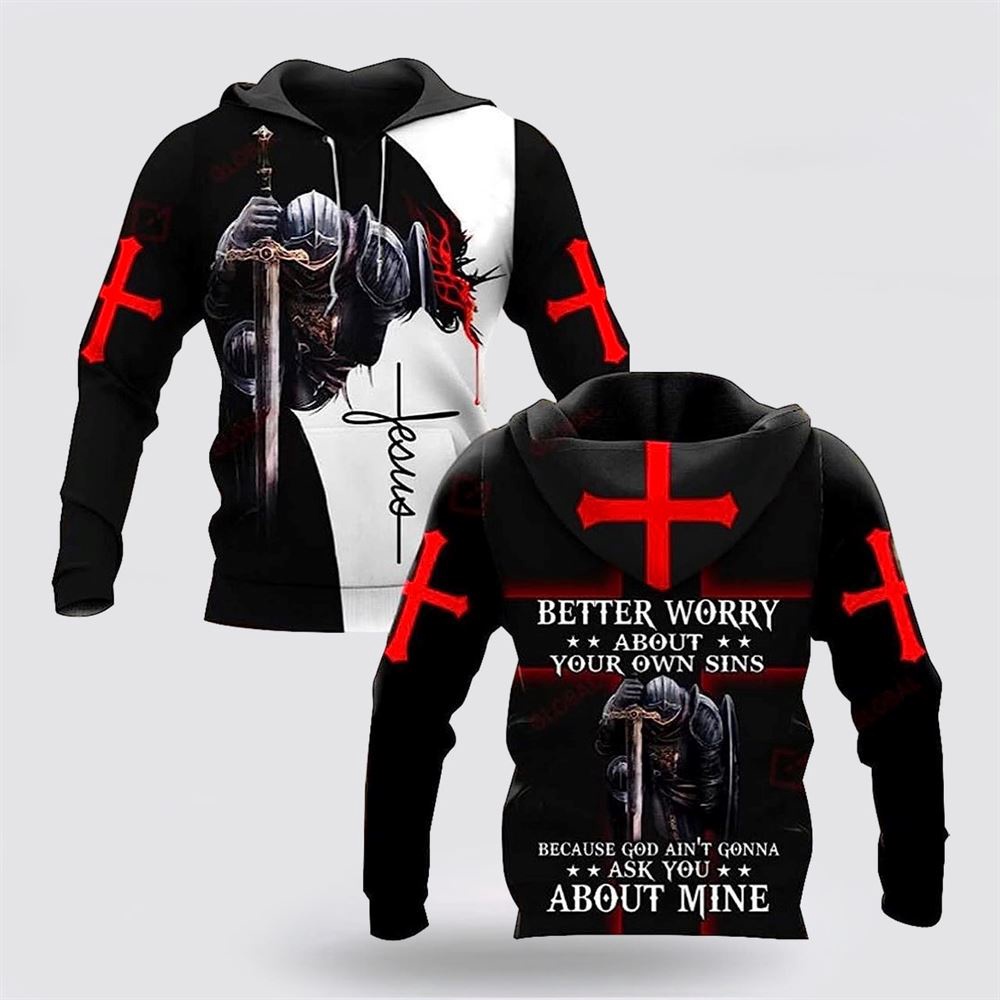 Better Worry About Your Own Sins Knight Christian Jesus 3D Hoodie Christian Hoodie Bible Hoodies Scripture Hoodies 1 bbibvj.jpg Better Worry About Your Own Sins Knight Christian Jesus 3D Hoodie Christian Hoodie Bible Hoodies Scripture Hoodies 1 bbibvj.jpg