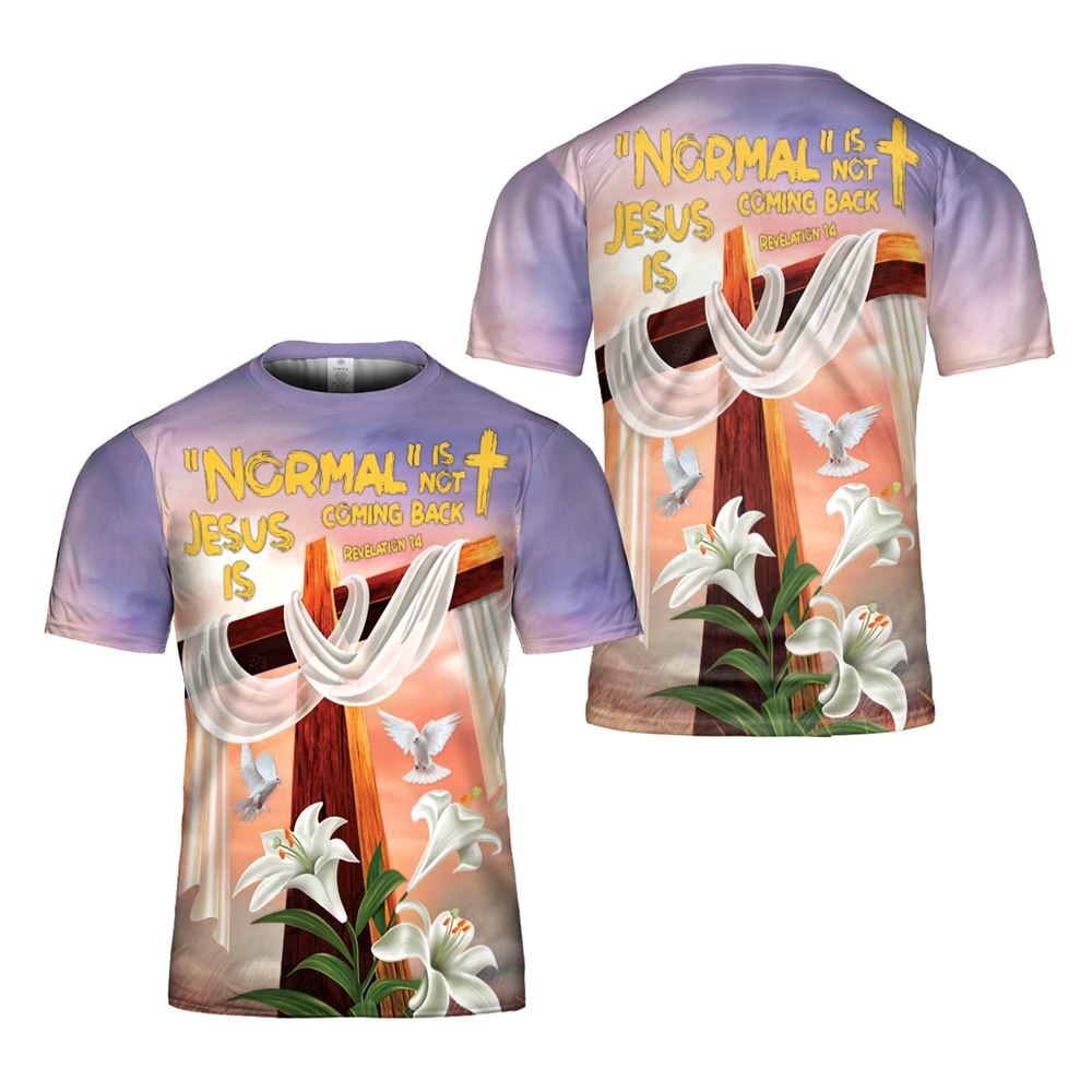 Embrace Your Faith Normal Is Not Coming Back Jesus Is Revelation 14 God Bible Verse 3D T Shirt Christian T Shirt Jesus Tshirt Designs Jesus Christ Shirt 1 f37gey.jpg Embrace Your Faith Normal Is Not Coming Back Jesus Is Revelation 14 God Bible Verse 3D T Shirt Christian T Shirt Jesus Tshirt Designs Jesus Christ Shirt 1 f37gey.jpg