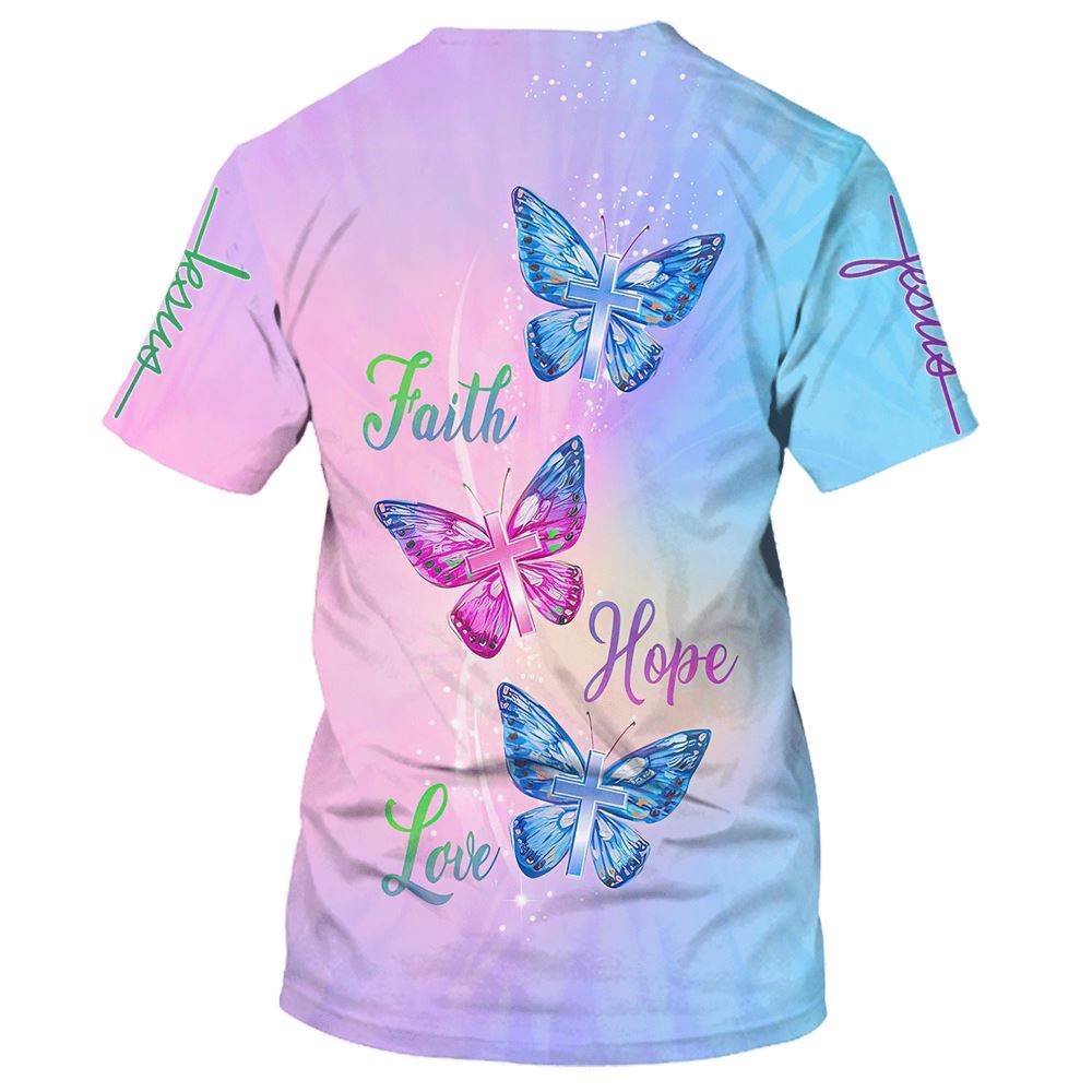 Faith Hope Love Butterfly 3D T Shirt Christian T Shirt Jesus Tshirt Designs Jesus Christ Shirt 2 bgkei2.jpg