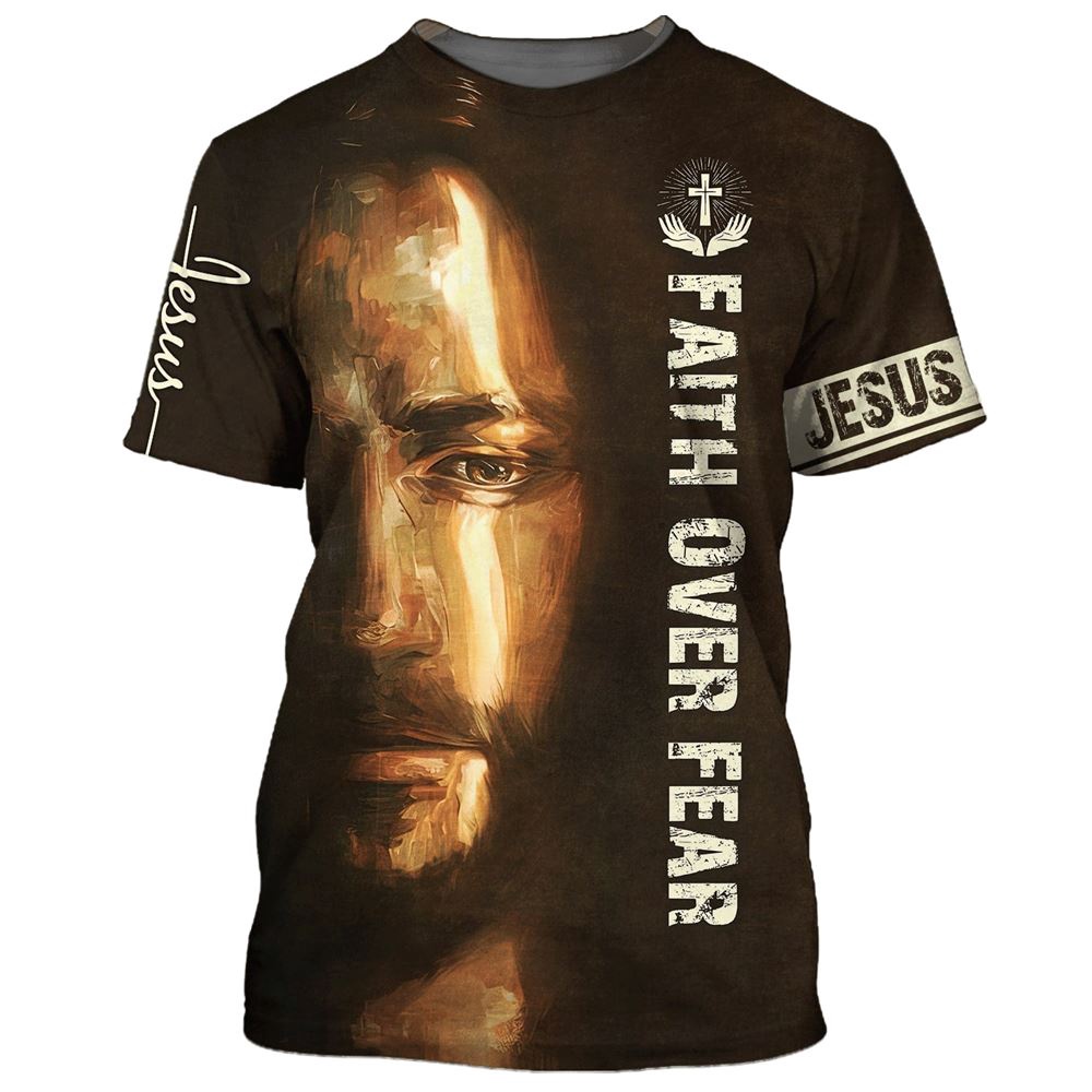 Faith Over Fear Christian Jesus 3D T Shirt Christian T Shirt Jesus Tshirt Designs Jesus Christ Shirt 1 qxm9qz.jpg Faith Over Fear Christian Jesus 3D T Shirt Christian T Shirt Jesus Tshirt Designs Jesus Christ Shirt 1 qxm9qz.jpg