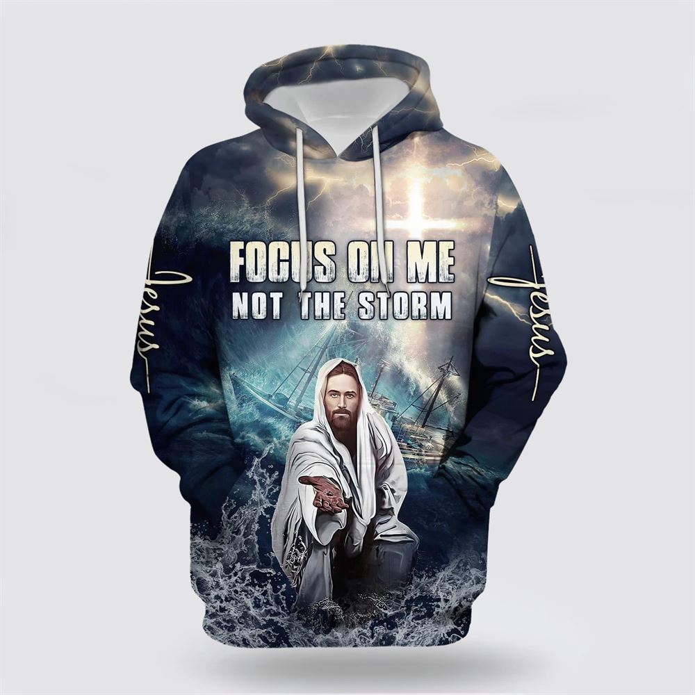 Focus On Me Not The Storm 3D Hoodie Christian Hoodie Bible Hoodies Scripture Hoodies 1 poc07k.jpg Focus On Me Not The Storm 3D Hoodie Christian Hoodie Bible Hoodies Scripture Hoodies 1 poc07k.jpg