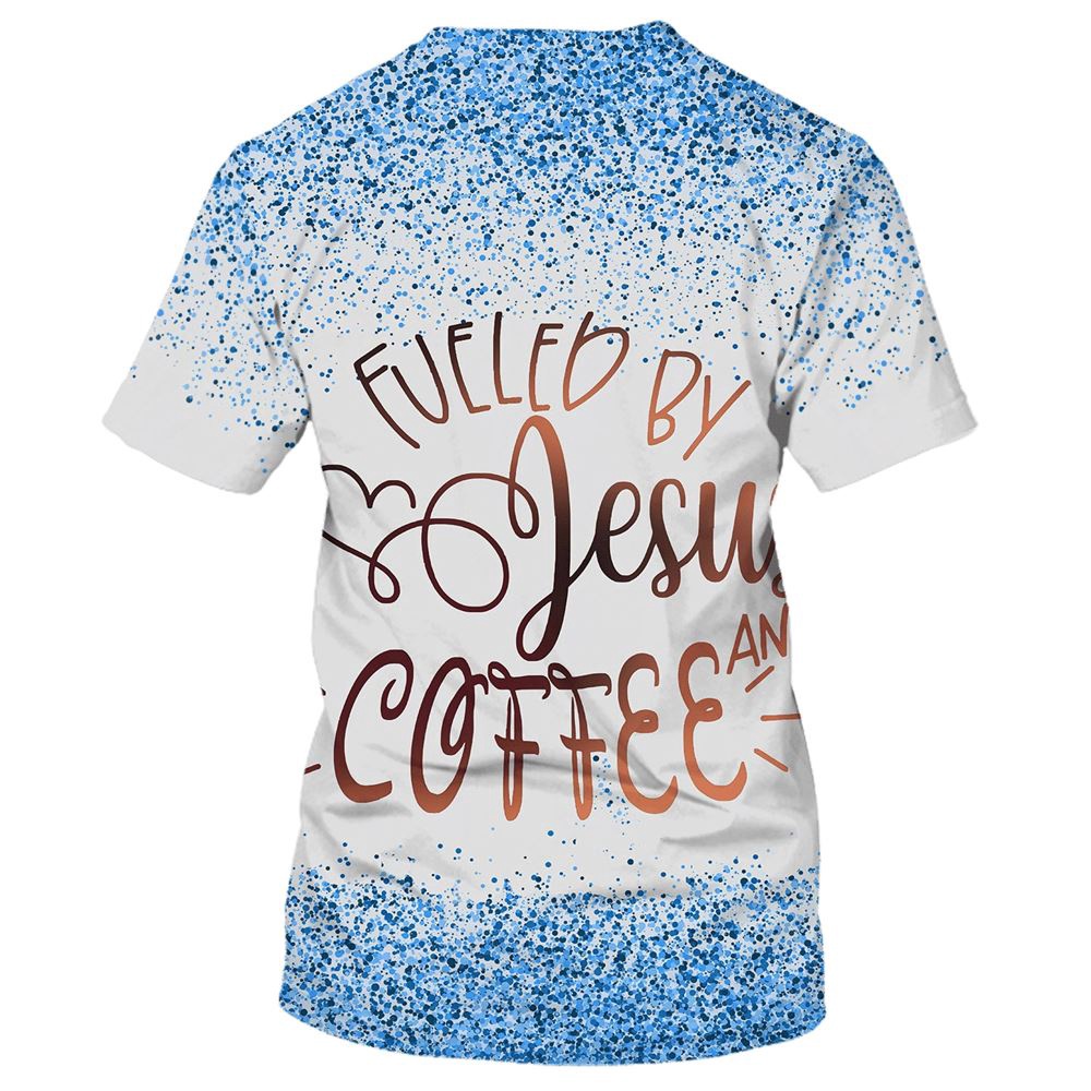 Fueled By Jesus And Coffee 3D T Shirt Christian T Shirt Jesus Tshirt Designs Jesus Christ Shirt 2 cjml94.jpg Fueled By Jesus And Coffee 3D T Shirt Christian T Shirt Jesus Tshirt Designs Jesus Christ Shirt 2 cjml94.jpg