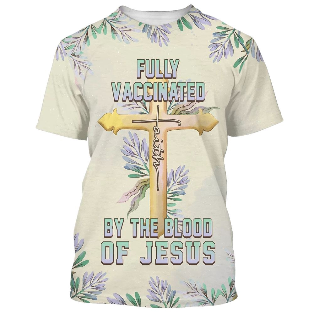 Fully Vaccinates By The Blood Of Jesus 3D T Shirt Christian T Shirt Jesus Tshirt Designs Jesus Christ Shirt 1 diouom.jpg Fully Vaccinates By The Blood Of Jesus 3D T Shirt Christian T Shirt Jesus Tshirt Designs Jesus Christ Shirt 1 diouom.jpg