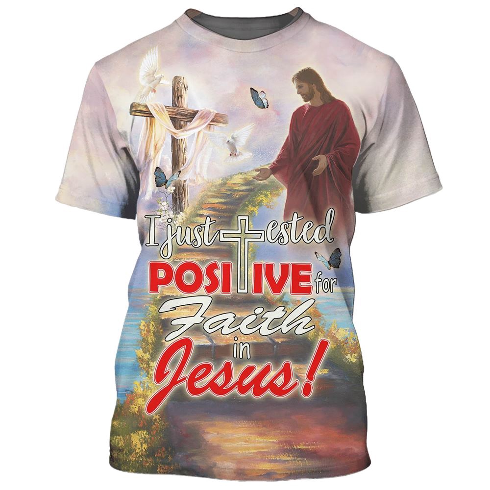 I Just Tested Positive For Faith In Jesus 3D T Shirt Christian T Shirt Jesus Tshirt Designs Jesus Christ Shirt 1 tzncuq.jpg I Just Tested Positive For Faith In Jesus 3D T Shirt Christian T Shirt Jesus Tshirt Designs Jesus Christ Shirt 1 tzncuq.jpg