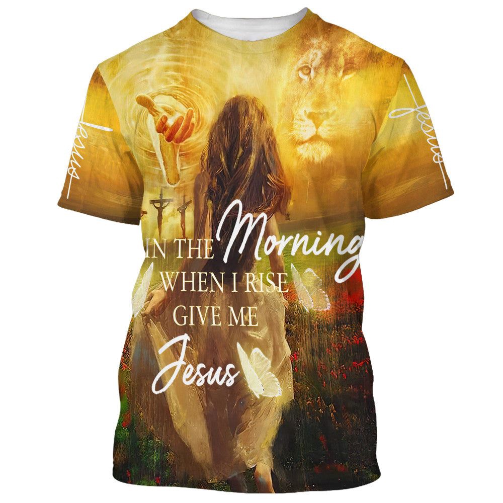 In The Morning When I Rise Give Me Jesus 3D T Shirt Christian T Shirt Jesus Tshirt Designs Jesus Christ Shirt 1 ac8san.jpg In The Morning When I Rise Give Me Jesus 3D T Shirt Christian T Shirt Jesus Tshirt Designs Jesus Christ Shirt 1 ac8san.jpg