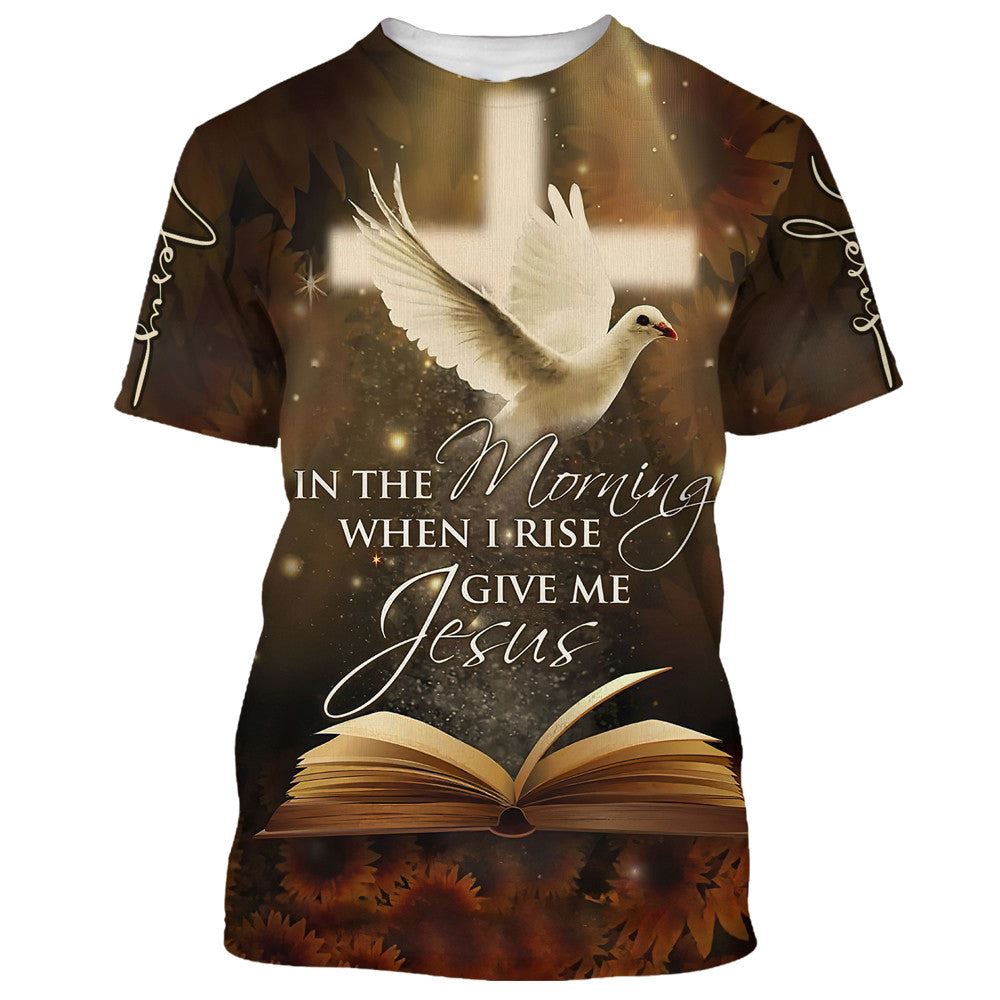 In The Morning When I Rise Give Me Jesus Homing Pigeon 3D T Shirt Christian T Shirt Jesus Tshirt Designs Jesus Christ Shirt 1 um6udw.jpg In The Morning When I Rise Give Me Jesus Homing Pigeon 3D T Shirt Christian T Shirt Jesus Tshirt Designs Jesus Christ Shirt 1 um6udw.jpg