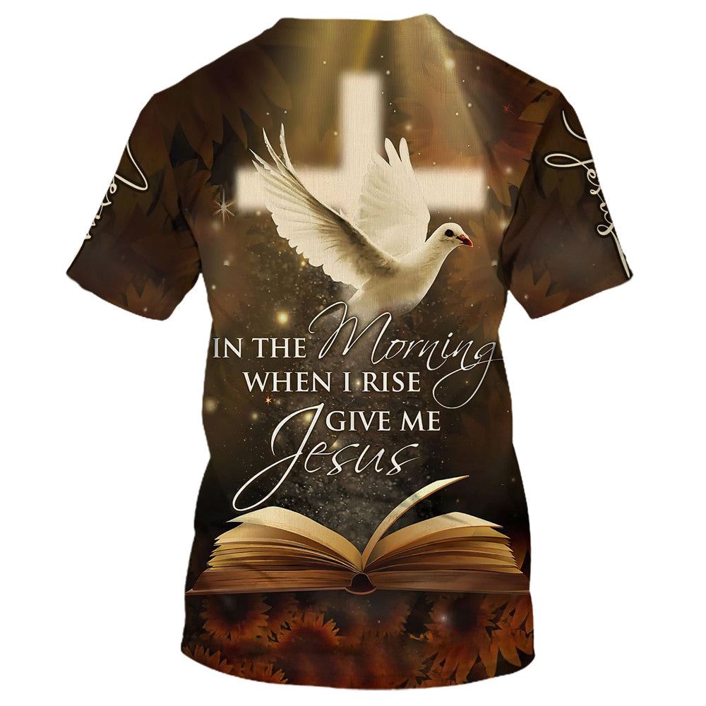 In The Morning When I Rise Give Me Jesus Homing Pigeon 3D T Shirt Christian T Shirt Jesus Tshirt Designs Jesus Christ Shirt 2 afqzcg.jpg In The Morning When I Rise Give Me Jesus Homing Pigeon 3D T Shirt Christian T Shirt Jesus Tshirt Designs Jesus Christ Shirt 2 afqzcg.jpg