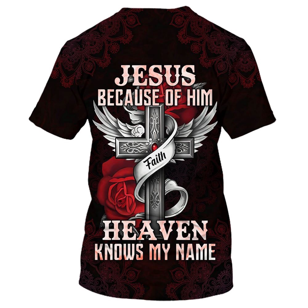 Jesus Because Of Him Heaven Knows My Name Bible 3D T Shirt Christian T Shirt Jesus Tshirt Designs Jesus Christ Shirt 2 mpwljr.jpg