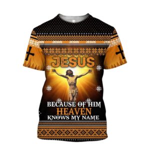 Jesus Catholic Jesus Beacause Of Him Heaven Know My Name Jesus Unisex 3D T Shirt Christian T Shirt Jesus Tshirt Designs Jesus Christ Shirt 1 y5j88f.jpg