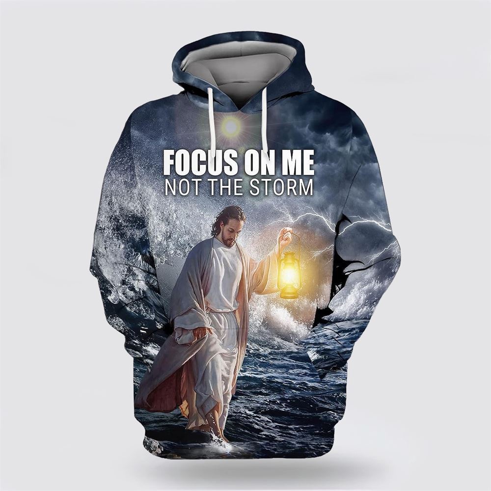 Jesus Focus On Me Not The Storm All Over Print Hoodie Shirt Christian Hoodie Bible Hoodies Scripture Hoodies 1 omnqd1.jpg Jesus Focus On Me Not The Storm All Over Print Hoodie Shirt Christian Hoodie Bible Hoodies Scripture Hoodies 1 omnqd1.jpg