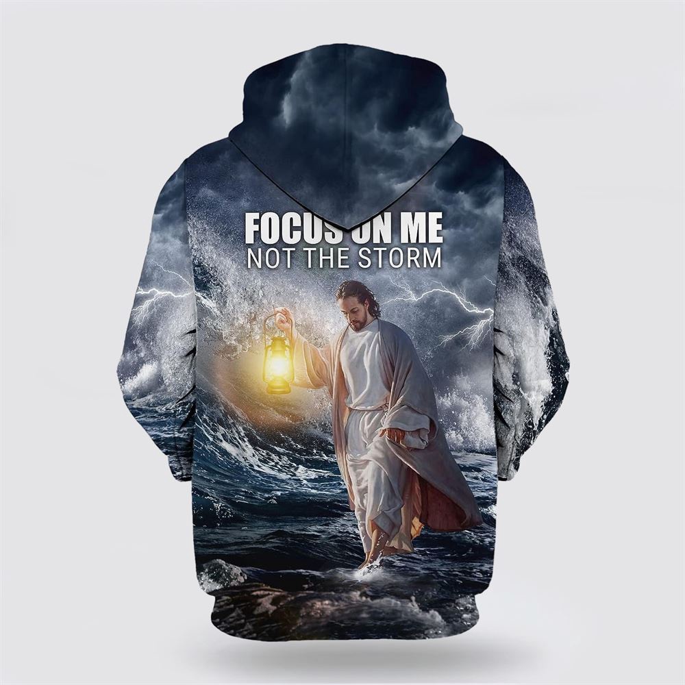 Jesus Focus On Me Not The Storm All Over Print Hoodie Shirt Christian Hoodie Bible Hoodies Scripture Hoodies 2 dseraf.jpg Jesus Focus On Me Not The Storm All Over Print Hoodie Shirt Christian Hoodie Bible Hoodies Scripture Hoodies 2 dseraf.jpg