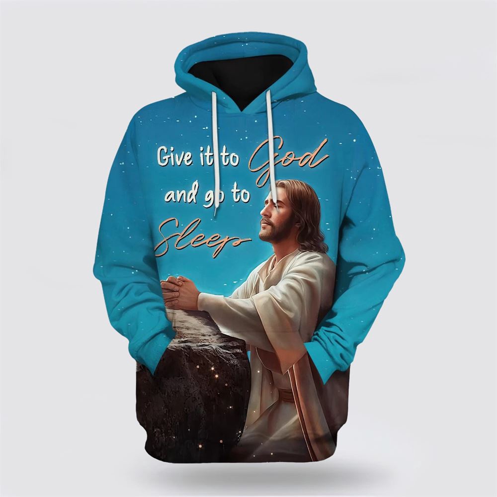 Jesus Give It To God And Go To Sleep 3D Hoodie Christian Hoodie Bible Hoodies Scripture Hoodies 1 ydyh2o.jpg Jesus Give It To God And Go To Sleep 3D Hoodie Christian Hoodie Bible Hoodies Scripture Hoodies 1 ydyh2o.jpg