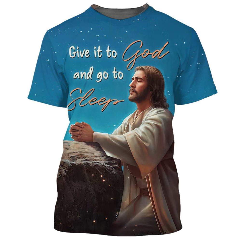 Jesus Give It To God And Go To Sleep 3D T Shirt Christian T Shirt Jesus Tshirt Designs Jesus Christ Shirt 1 rvgngn.jpg Jesus Give It To God And Go To Sleep 3D T Shirt Christian T Shirt Jesus Tshirt Designs Jesus Christ Shirt 1 rvgngn.jpg