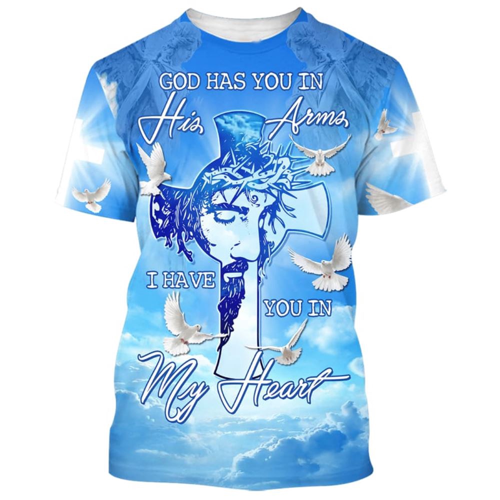 Jesus God Has You In His Arms 3D T Shirt Christian T Shirt Jesus Tshirt Designs Jesus Christ Shirt 1 udmbyo.jpg