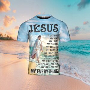 Jesus Is My God My King My Everything 3D T Shirt Christian T Shirt Jesus Tshirt Designs Jesus Christ Shirt 1 m8gvzv.jpg