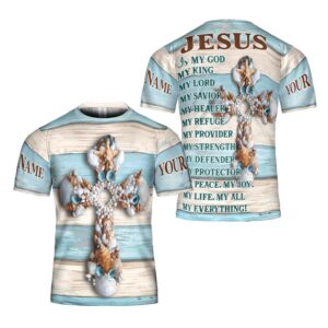 Jesus Is My God My King My Lord My Everything 3D T Shirt Christian T Shirt Jesus Tshirt Designs Jesus Christ Shirt 1 hxnkhm.jpg