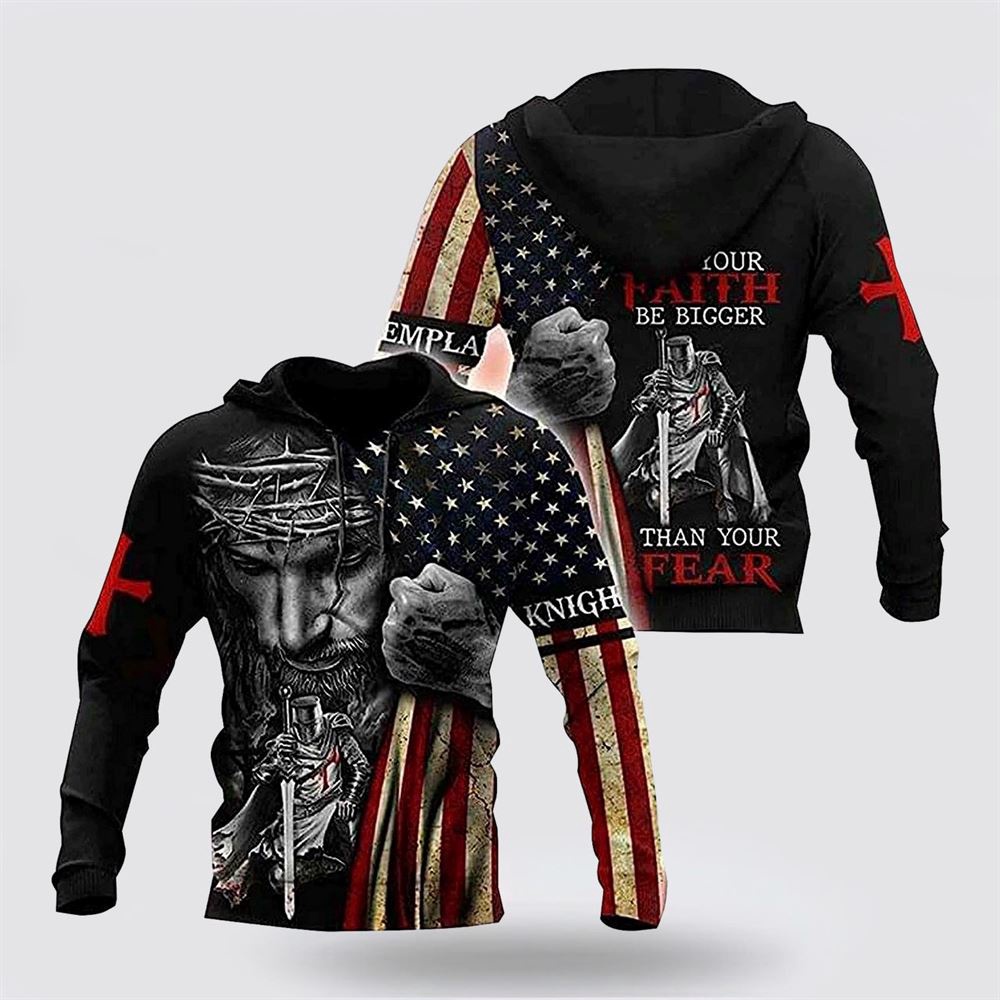 Jesus Knight Templar Your Faith Be Bigger Than Your Fear 3D Hoodie Christian Hoodie Bible Hoodies Scripture Hoodies 1 yxnzuq.jpg