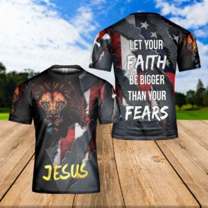 Jesus Lion Of Judah Let s Your Faith Be Bigger Than Your Fears Jesus Christ 3D T Shirt Christian T Shirt Jesus Tshirt Designs Jesus Christ Shirt 1 lknjjr.jpg