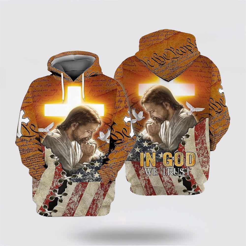Jesus Praying American In God We Trust All Over Print Hoodie Shirt Christian Hoodie Bible Hoodies Scripture Hoodies 1 rrbyak.jpg