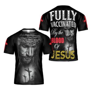 Jesus Religious Art Tee Fully Vaccinated By The Blood Of Jesus 3D T Shirt Christian T Shirt Jesus Tshirt Designs Jesus Christ Shirt 1 voqpoq.jpg
