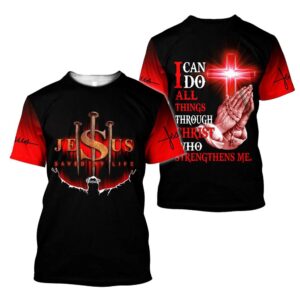 Jesus Save My Life I Can Do All Things Jesus 3D T Shirt Christian T Shirt Jesus Tshirt Designs Jesus Christ Shirt 1 s1xxif.jpg