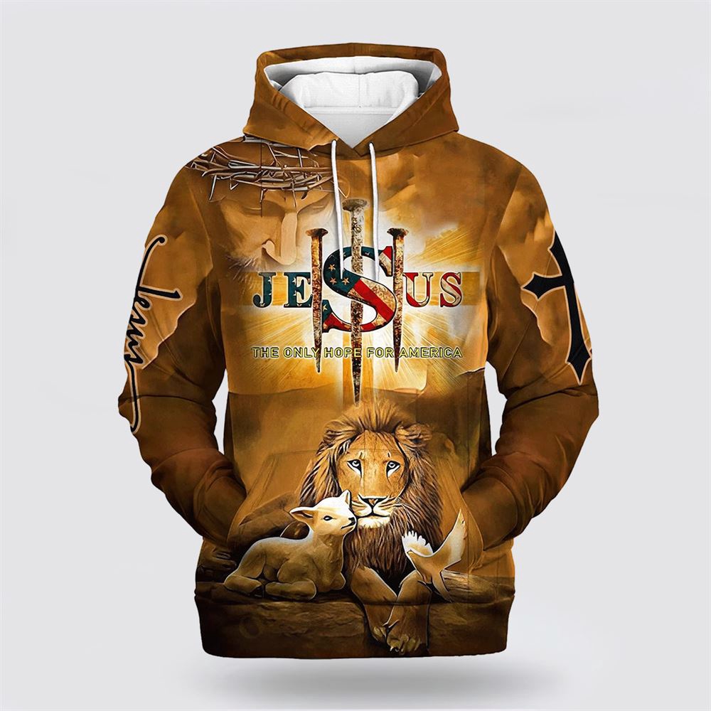 Jesus The Only Hope For America Hoodie Lion Lamb And Dove 3D Hoodie Christian Hoodie Bible Hoodies Scripture Hoodies 1 ij8wsa.jpg Jesus The Only Hope For America Hoodie Lion Lamb And Dove 3D Hoodie Christian Hoodie Bible Hoodies Scripture Hoodies 1 ij8wsa.jpg