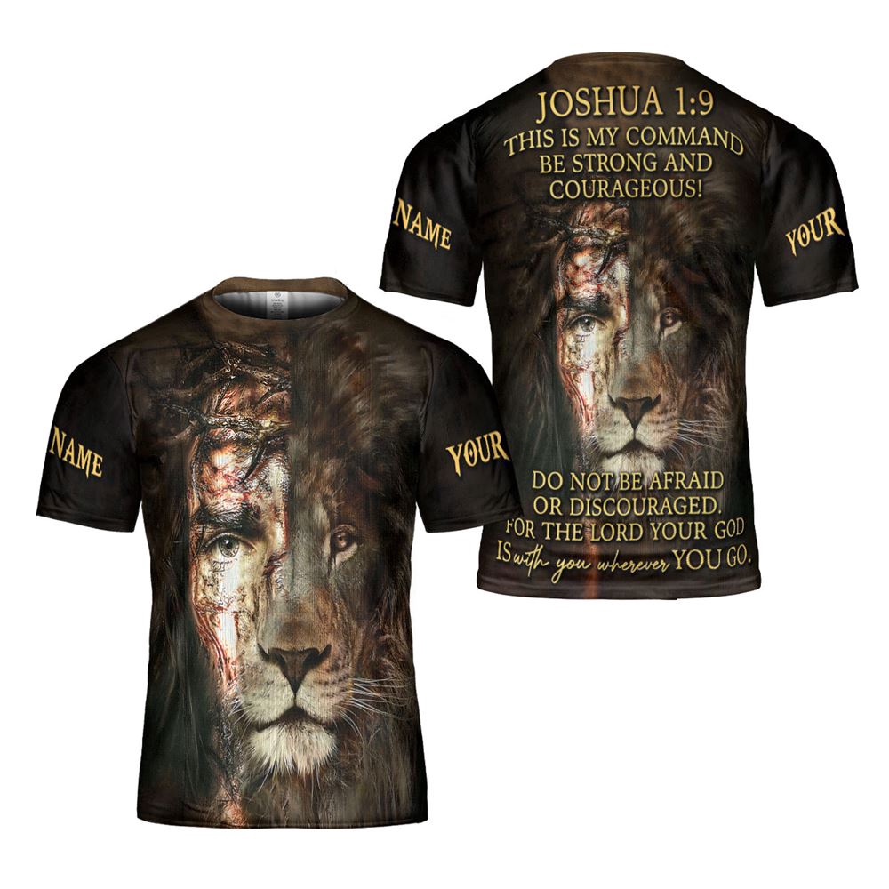 Joshua 19 Do Not Be Afraid Or Discouraged For The Lord Your God Is With You Wherever You Go 3D T Shirt Christian T Shirt Jesus Tshirt Designs 1 ygfltw.jpg