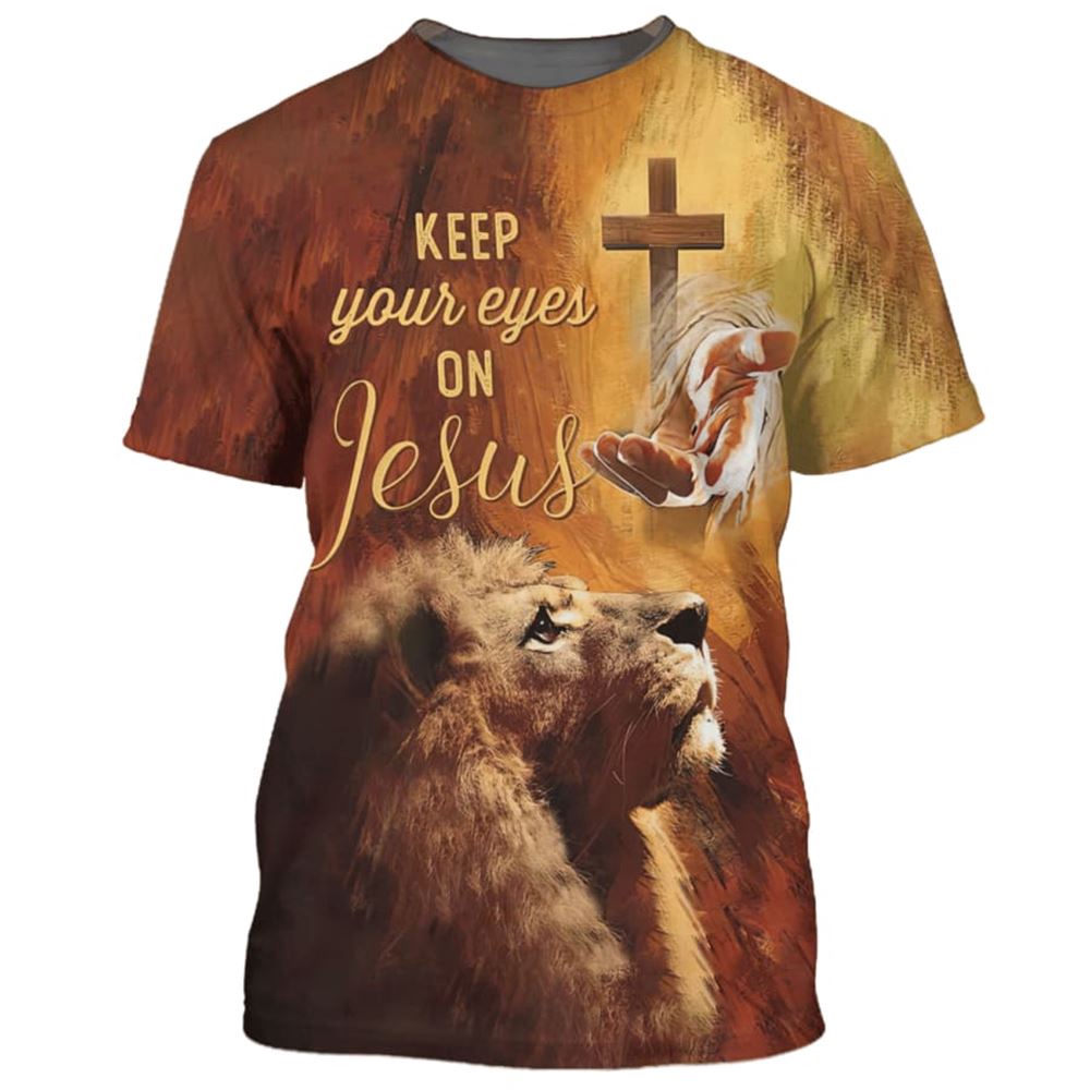 Keep Your Eyes On Jesuss 3D T Shirt Christian T Shirt Jesus Tshirt Designs Jesus Christ Shirt 3 khcsxt.jpg Keep Your Eyes On Jesuss 3D T Shirt Christian T Shirt Jesus Tshirt Designs Jesus Christ Shirt 3 khcsxt.jpg