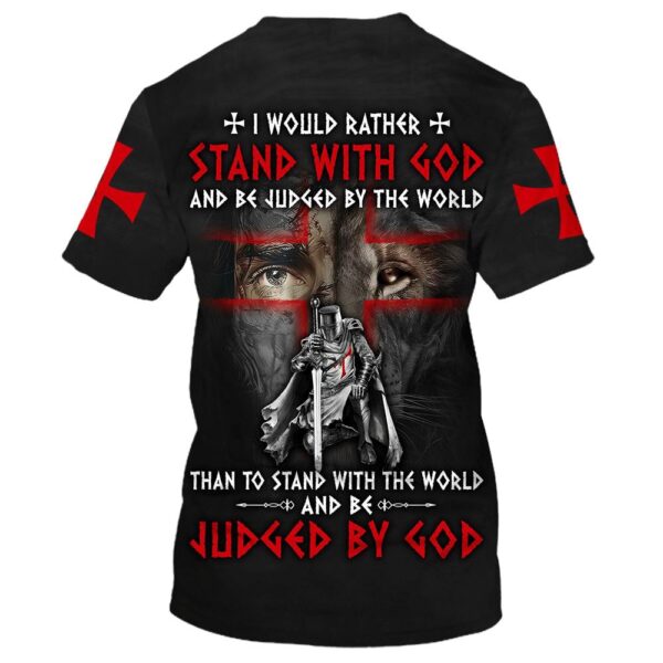 Knight Templar I Would Rather Stand With God 3D T Shirt, Christian T Shirt, Jesus Tshirt Designs, Jesus Christ Shirt