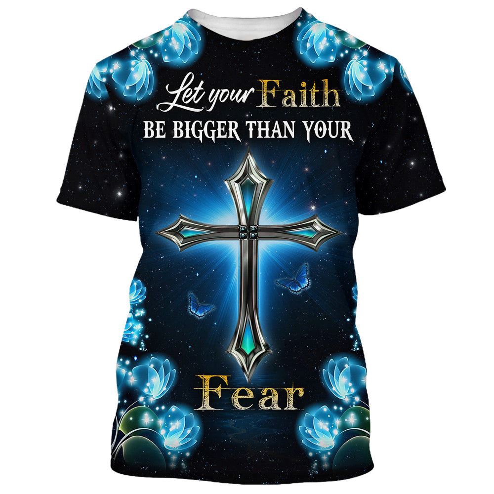 Let Your Faith Be Bigger Than Your Fear Cross 3D T Shirt Christian T Shirt Jesus Tshirt Designs Jesus Christ Shirt 1 njox5s.jpg Let Your Faith Be Bigger Than Your Fear Cross 3D T Shirt Christian T Shirt Jesus Tshirt Designs Jesus Christ Shirt 1 njox5s.jpg