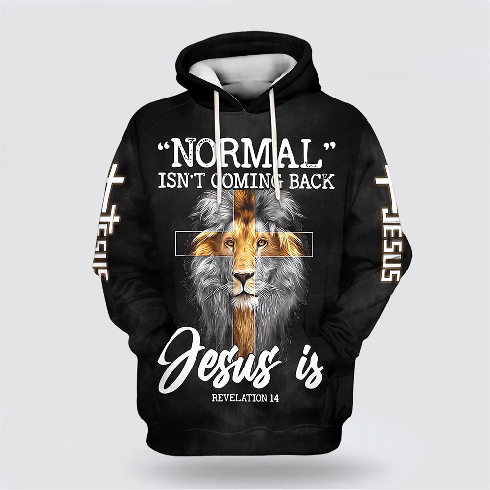 Lion King Faith Cross Normal Isn t Coming Back Jesus Is 3D Hoodie Christian Hoodie Bible Hoodies Scripture Hoodies 1 ubdam7.jpg Lion King Faith Cross Normal Isn t Coming Back Jesus Is 3D Hoodie Christian Hoodie Bible Hoodies Scripture Hoodies 1 ubdam7.jpg