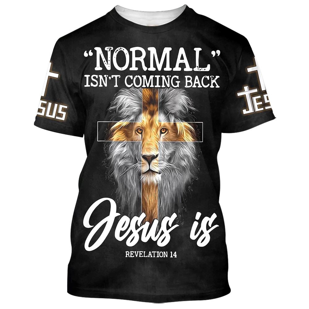 Lion Normal Isn T Coming Back Jesus Is 3D T Shirt Christian T Shirt Jesus Tshirt Designs Jesus Christ Shirt 1 tribuf.jpg Lion Normal Isn T Coming Back Jesus Is 3D T Shirt Christian T Shirt Jesus Tshirt Designs Jesus Christ Shirt 1 tribuf.jpg