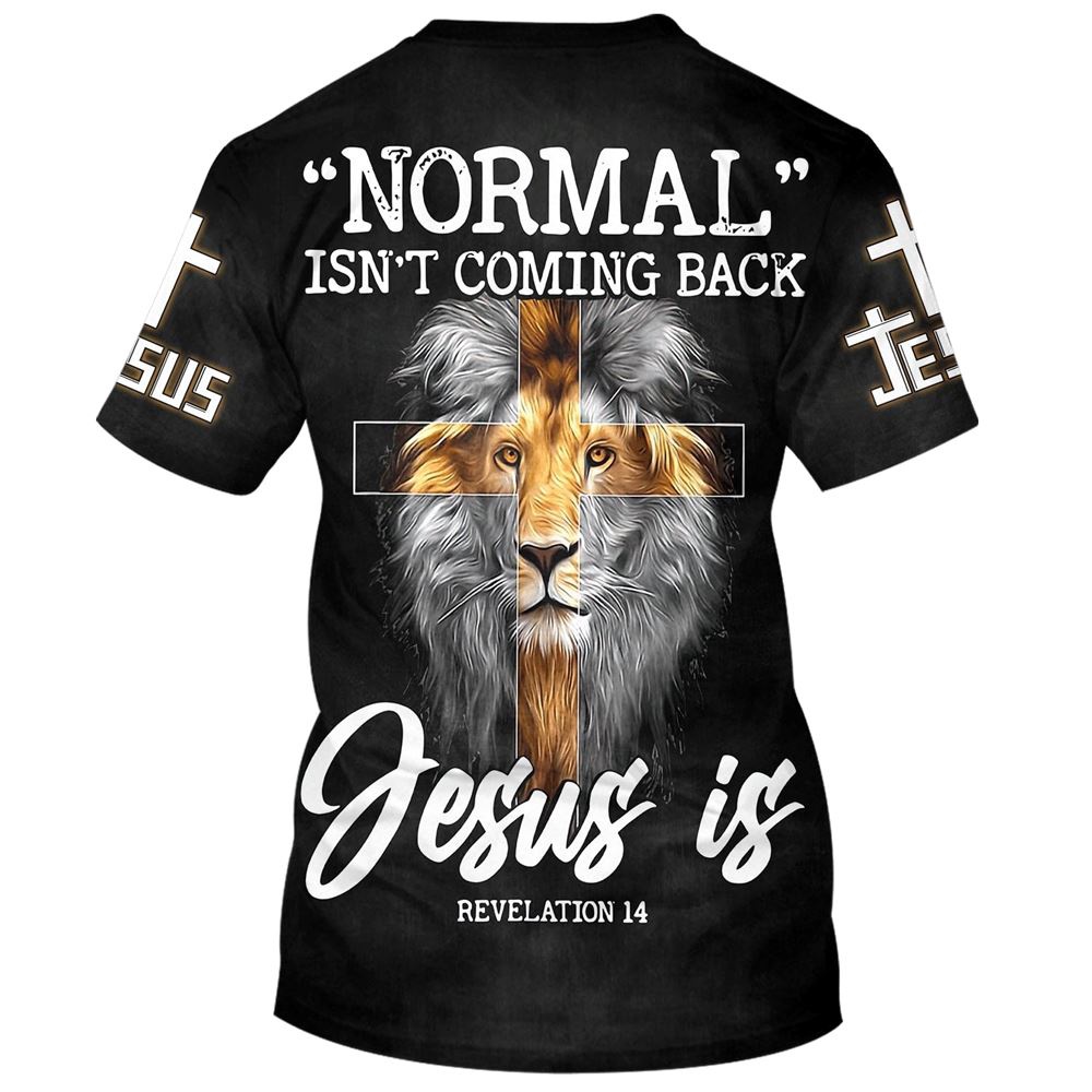 Lion Normal Isn T Coming Back Jesus Is 3D T Shirt Christian T Shirt Jesus Tshirt Designs Jesus Christ Shirt 2 ng7zzh.jpg Lion Normal Isn T Coming Back Jesus Is 3D T Shirt Christian T Shirt Jesus Tshirt Designs Jesus Christ Shirt 2 ng7zzh.jpg