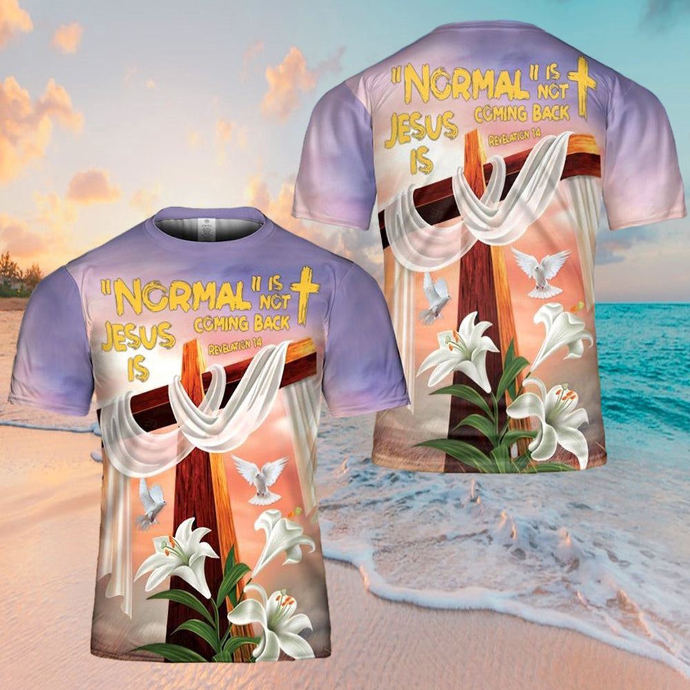Normal Is Not Coming Back Jesus Is Revelation 3D T Shirt Christian T Shirt Jesus Tshirt Designs Jesus Christ Shirt 1 enlxkq.jpg Normal Is Not Coming Back Jesus Is Revelation 3D T Shirt Christian T Shirt Jesus Tshirt Designs Jesus Christ Shirt 1 enlxkq.jpg