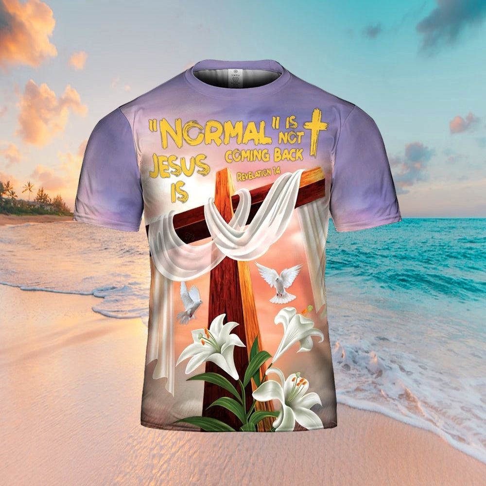 Normal Is Not Coming Back Jesus Is Revelation 3D T Shirt Christian T Shirt Jesus Tshirt Designs Jesus Christ Shirt 2 wzq2bd.jpg Normal Is Not Coming Back Jesus Is Revelation 3D T Shirt Christian T Shirt Jesus Tshirt Designs Jesus Christ Shirt 2 wzq2bd.jpg