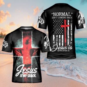 Normal Isn T Coming Back Jesus Is 1 3D T Shirt Christian T Shirt Jesus Tshirt Designs Jesus Christ Shirt 1 gev9xz.jpg