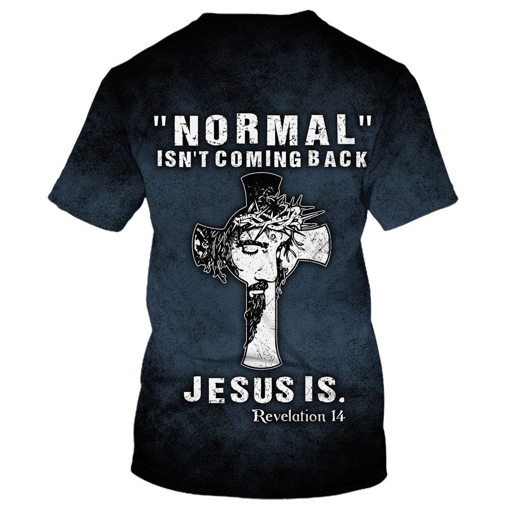 Normal Isn T Coming Back Jesus Is 3D T Shirt Christian T Shirt Jesus Tshirt Designs Jesus Christ Shirt 2 cpsbhl.jpg Normal Isn T Coming Back Jesus Is 3D T Shirt Christian T Shirt Jesus Tshirt Designs Jesus Christ Shirt 2 cpsbhl.jpg
