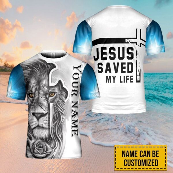 Personalized Name Lion Rose Jesus Saved My Life 3D T Shirt, Christian T Shirt, Jesus Tshirt Designs, Jesus Christ Shirt
