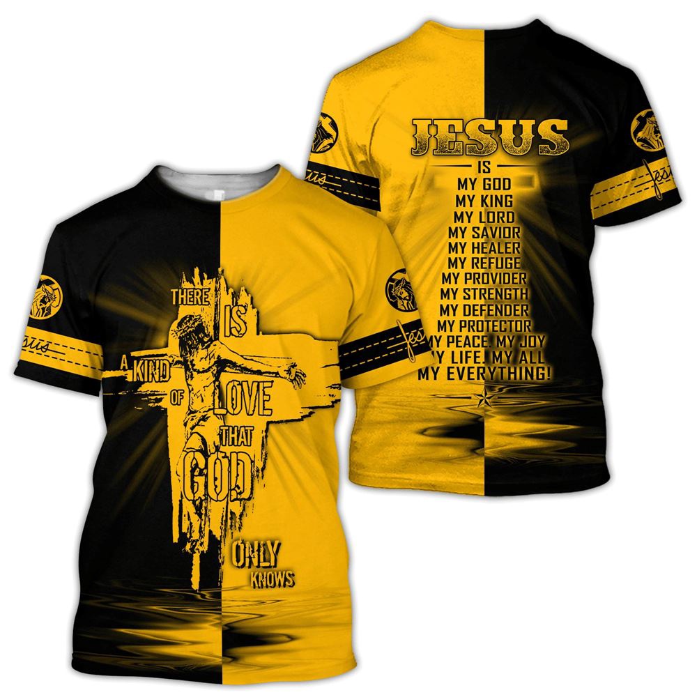 There Is A Kind Of Love That God Only Knows Yeallow And Black Color Jesus 3D T Shirt Christian T Shirt Jesus Tshirt Designs Jesus Christ Shirt 1 yaugtc.jpg