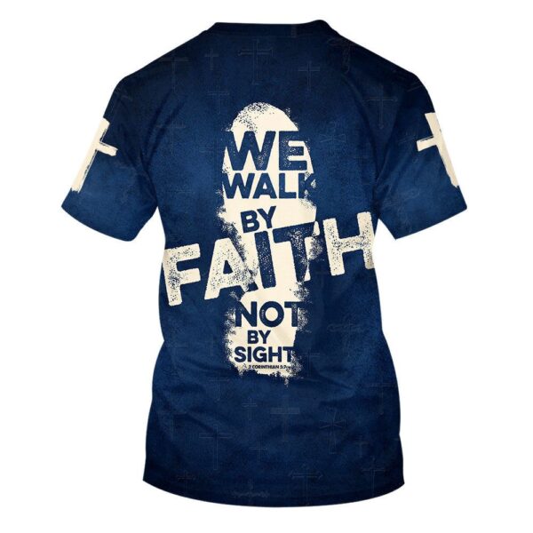 We Walk By Faith Not By Sight 3D T Shirt, Christian T Shirt, Jesus Tshirt Designs, Jesus Christ Shirt