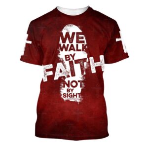 We Walk By Faith Not By Sight 3 3D T Shirt Christian T Shirt Jesus Tshirt Designs Jesus Christ Shirt 1 cszyze.jpg