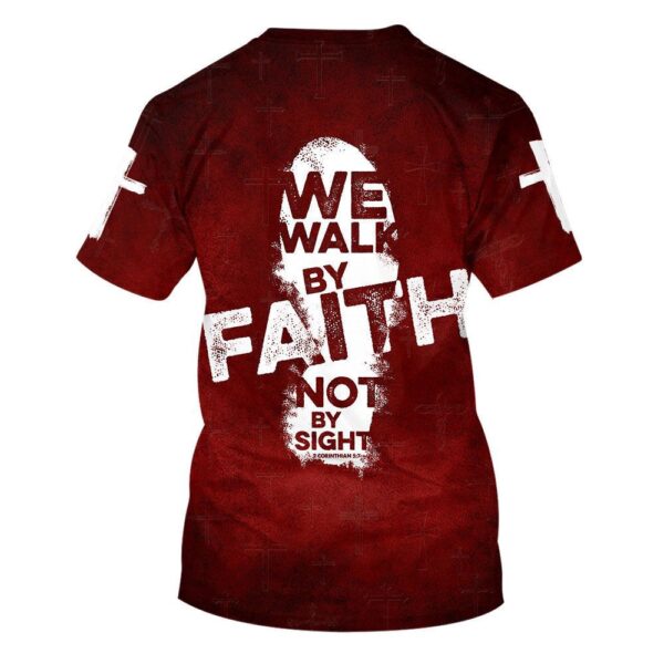 We Walk By Faith Not By Sight 3 3D T Shirt, Christian T Shirt, Jesus Tshirt Designs, Jesus Christ Shirt