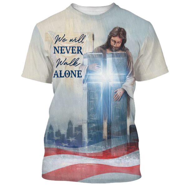 We Will Never Walk Alone 3D T Shirt, Christian T Shirt, Jesus Tshirt Designs, Jesus Christ Shirt