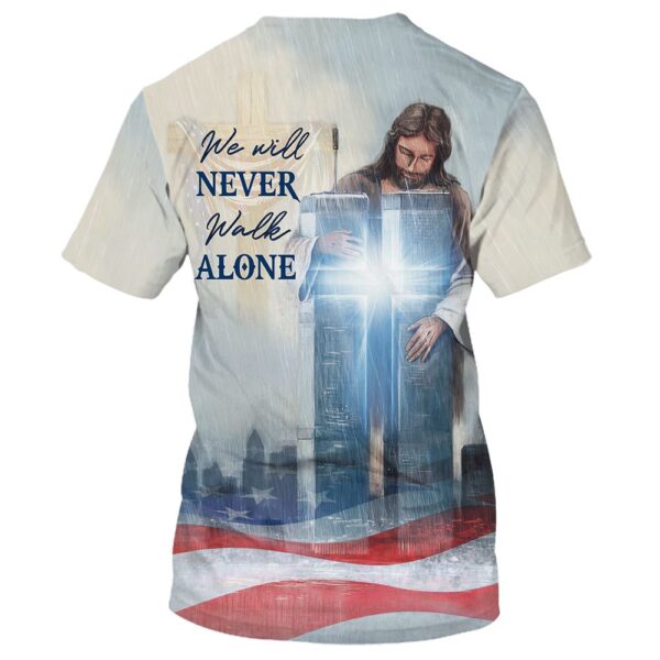 We Will Never Walk Alone 3D T Shirt, Christian T Shirt, Jesus Tshirt Designs, Jesus Christ Shirt