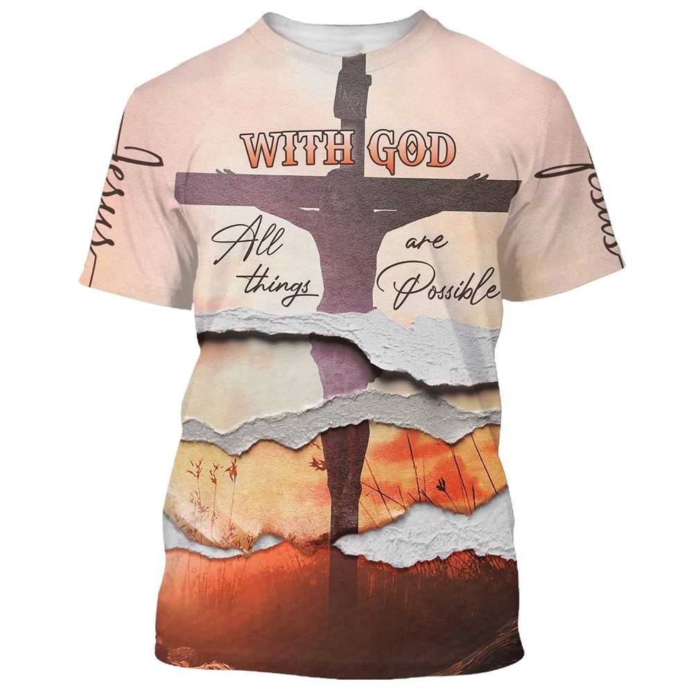 With God All Things Are Possibles 3D T Shirt Christian T Shirt Jesus Tshirt Designs Jesus Christ Shirt 1 f3mb5g.jpg With God All Things Are Possibles 3D T Shirt Christian T Shirt Jesus Tshirt Designs Jesus Christ Shirt 1 f3mb5g.jpg