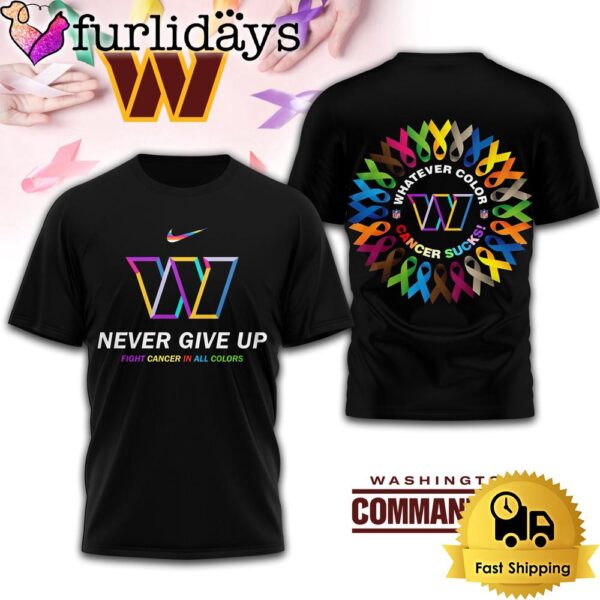 NFL Washington Commanders Never Give Up Fight Cancer In All Colors 3D T-Shirt