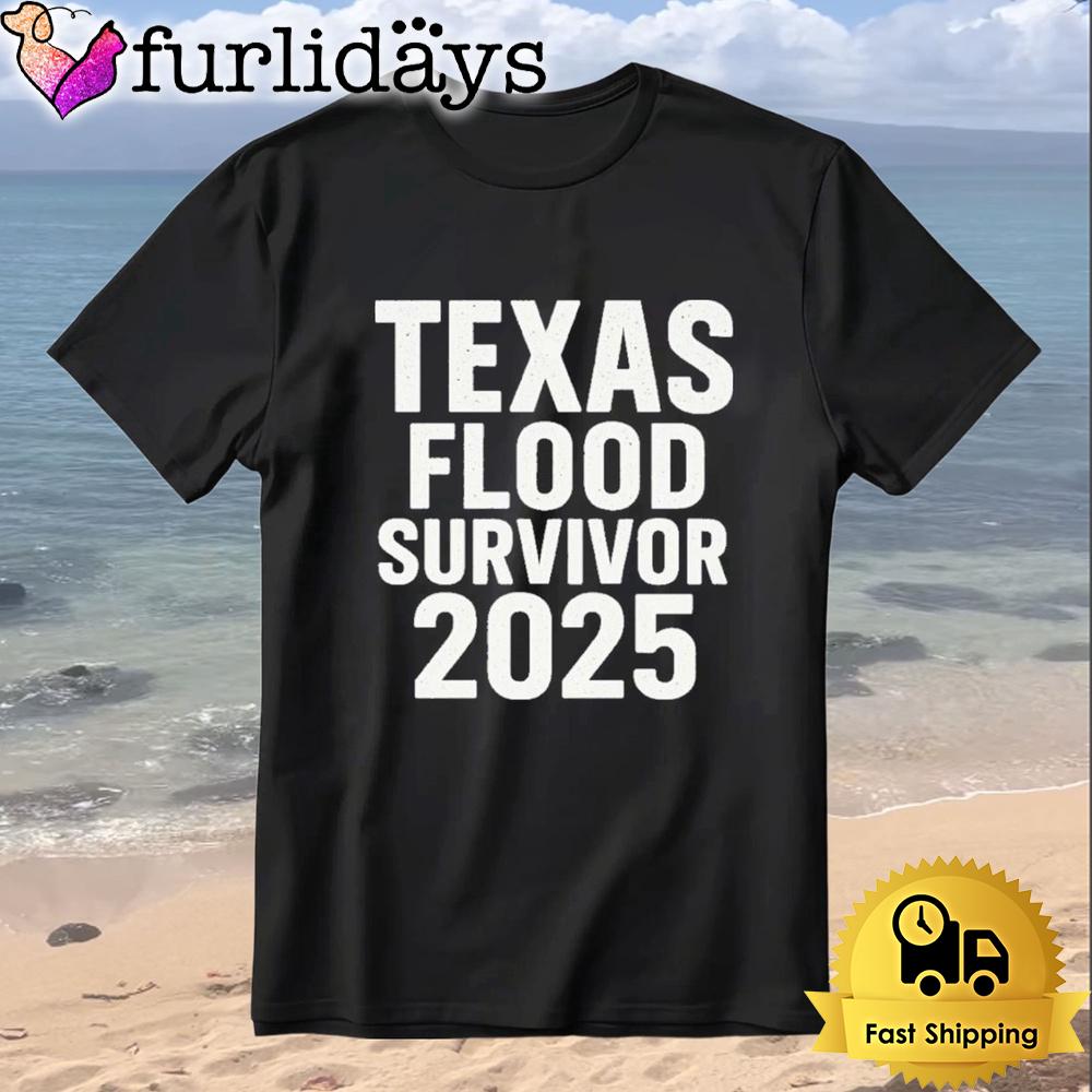 Texas Flood Survivor 2025 T-Shirt Texas Flood Survivor 2025 T-Shirt