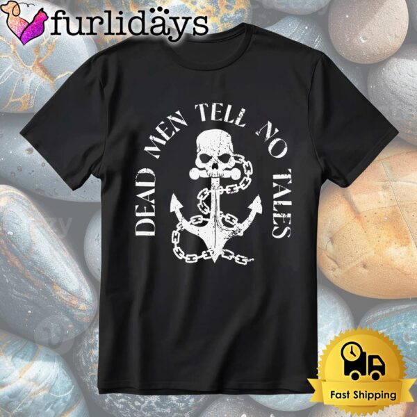 Dead Men Tell No Tales Pirate Skull Anchor Graphic Shirt