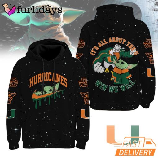 Miami Hurricanes NCAA Baby Yoda It's All About The U Win We Will Hoodie