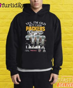 Yes I'm Old But I Saw Green Bay Packers Greatness T-Shirt